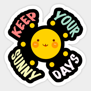 Keep your sunny days Sticker